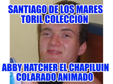 santiago-de-los-mares-toril-coleccion-abby-hatcher-el-chapiluin-colarado-animado558