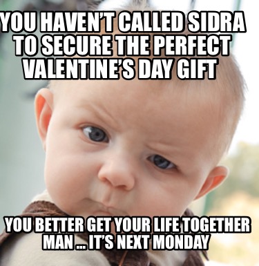 you-havent-called-sidra-to-secure-the-perfect-valentines-day-gift-you-better-get
