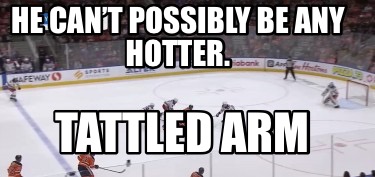 he-cant-possibly-be-any-hotter.-tattled-arm