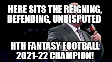 here-sits-the-reigning-defending-undisputed-hth-fantasy-football-2021-22-champio