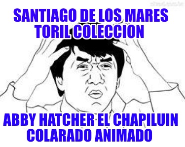 santiago-de-los-mares-toril-coleccion-abby-hatcher-el-chapiluin-colarado-animado206