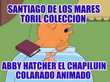 santiago-de-los-mares-toril-coleccion-abby-hatcher-el-chapiluin-colarado-animado77226