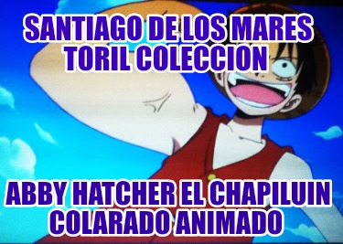 santiago-de-los-mares-toril-coleccion-abby-hatcher-el-chapiluin-colarado-animado810