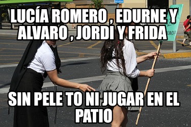 luca-romero-edurne-y-alvaro-jordi-y-frida-sin-pele-to-ni-jugar-en-el-patio