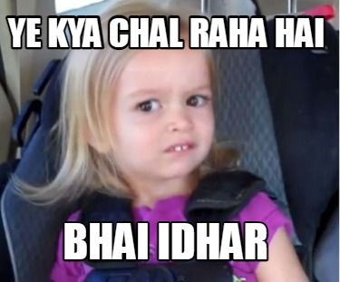 ye-kya-chal-raha-hai-bhai-idhar