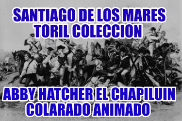 santiago-de-los-mares-toril-coleccion-abby-hatcher-el-chapiluin-colarado-animado9090