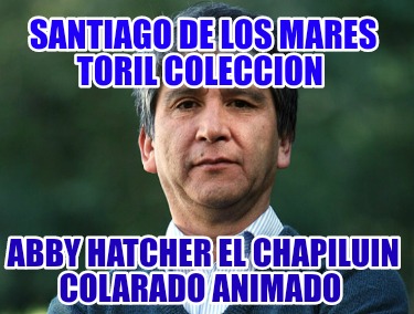 santiago-de-los-mares-toril-coleccion-abby-hatcher-el-chapiluin-colarado-animado8123