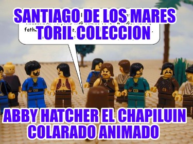 santiago-de-los-mares-toril-coleccion-abby-hatcher-el-chapiluin-colarado-animado366