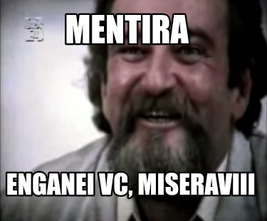 mentira-enganei-vc-miseraviii
