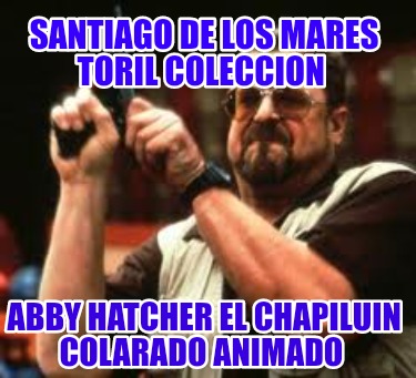 santiago-de-los-mares-toril-coleccion-abby-hatcher-el-chapiluin-colarado-animado5444