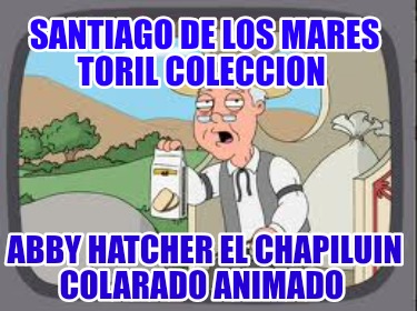 santiago-de-los-mares-toril-coleccion-abby-hatcher-el-chapiluin-colarado-animado3915