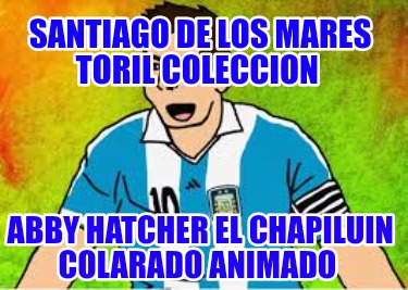 santiago-de-los-mares-toril-coleccion-abby-hatcher-el-chapiluin-colarado-animado6532