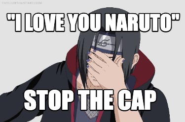 i-love-you-naruto-stop-the-cap