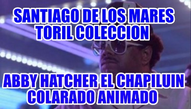 santiago-de-los-mares-toril-coleccion-abby-hatcher-el-chapiluin-colarado-animado665