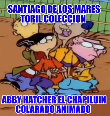 santiago-de-los-mares-toril-coleccion-abby-hatcher-el-chapiluin-colarado-animado31558