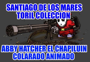 santiago-de-los-mares-toril-coleccion-abby-hatcher-el-chapiluin-colarado-animado7608