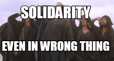solidarity-even-in-wrong-thing