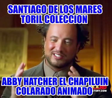 santiago-de-los-mares-toril-coleccion-abby-hatcher-el-chapiluin-colarado-animado735