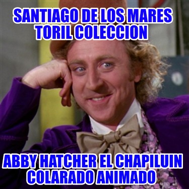 santiago-de-los-mares-toril-coleccion-abby-hatcher-el-chapiluin-colarado-animado7843