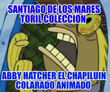santiago-de-los-mares-toril-coleccion-abby-hatcher-el-chapiluin-colarado-animado4714