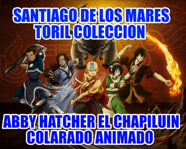 santiago-de-los-mares-toril-coleccion-abby-hatcher-el-chapiluin-colarado-animado4352