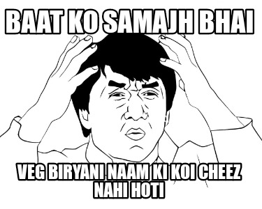 baat-ko-samajh-bhai-veg-biryani-naam-ki-koi-cheez-nahi-hoti