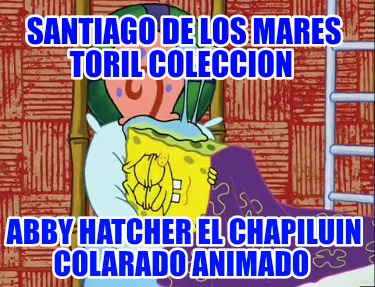 santiago-de-los-mares-toril-coleccion-abby-hatcher-el-chapiluin-colarado-animado317