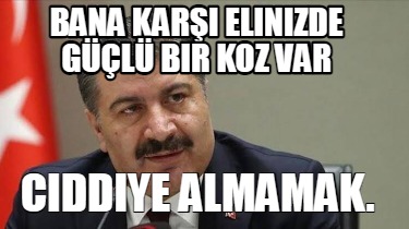 bana-kar-elinizde-gl-bir-koz-var-ciddiye-almamak