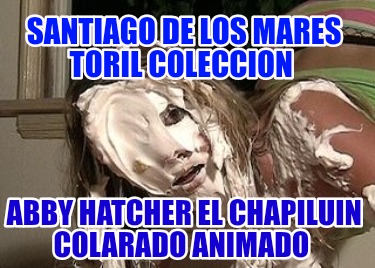 santiago-de-los-mares-toril-coleccion-abby-hatcher-el-chapiluin-colarado-animado771