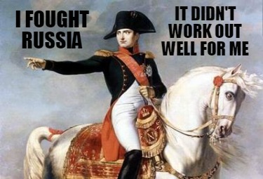 Meme Creator - Funny I fought Russia It didn't work out well for me Meme  Generator at !
