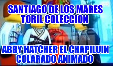 santiago-de-los-mares-toril-coleccion-abby-hatcher-el-chapiluin-colarado-animado8235