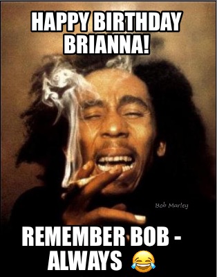 happy-birthday-brianna-remember-bob-always-