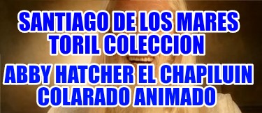 santiago-de-los-mares-toril-coleccion-abby-hatcher-el-chapiluin-colarado-animado595