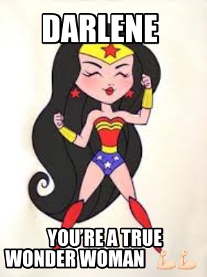 darlene-youre-a-true-wonder-woman-