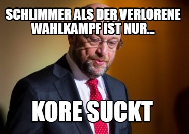 schlimmer-als-der-verlorene-wahlkampf-ist-nur...-kore-suckt
