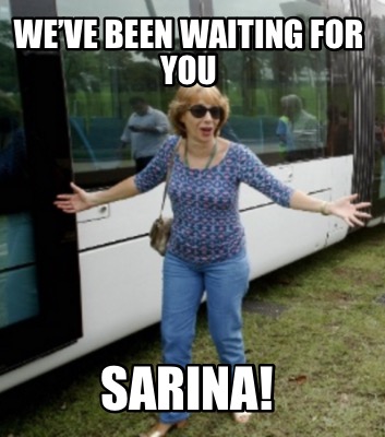 weve-been-waiting-for-you-sarina