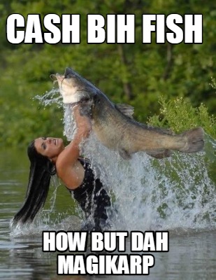 cash-bih-fish-how-but-dah-magikarp