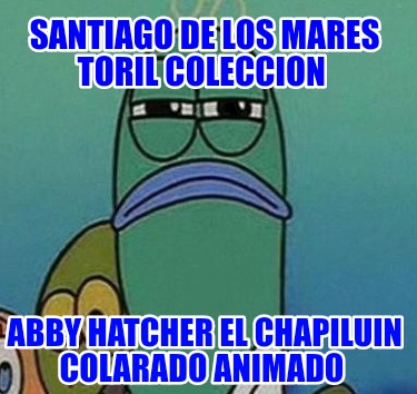 santiago-de-los-mares-toril-coleccion-abby-hatcher-el-chapiluin-colarado-animado5441