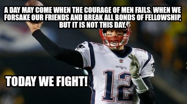 a-day-may-come-when-the-courage-of-men-fails-when-we-forsake-our-friends-and-bre9