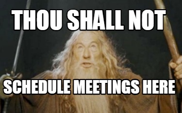thou-shall-not-schedule-meetings-here