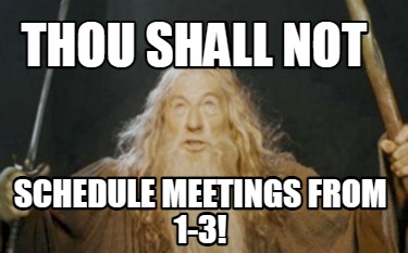 thou-shall-not-schedule-meetings-from-1-3