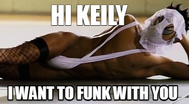 hi-keily-i-want-to-funk-with-you