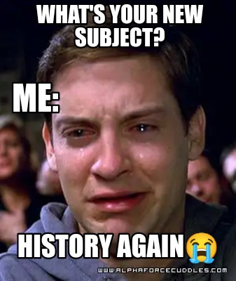whats-your-new-subject-me-history-again97