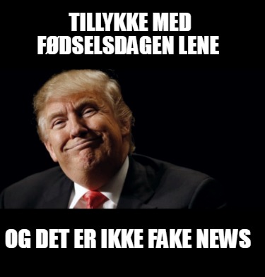 tillykke-med-fdselsdagen-lene-og-det-er-ikke-fake-news