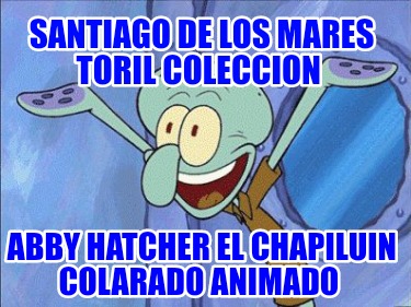 santiago-de-los-mares-toril-coleccion-abby-hatcher-el-chapiluin-colarado-animado0243