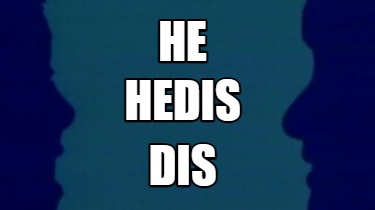 he-dis-hedis