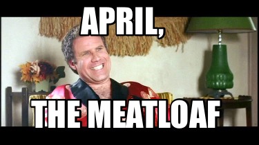 april-the-meatloaf