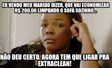 no-deu-certo-agora-tem-que-ligar-pra-extraclean-eu-vendo-meu-marido-dizer-que-va