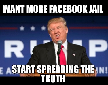 want-more-facebook-jail-start-spreading-the-truth