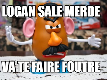 logan-sale-merde-va-te-faire-foutre